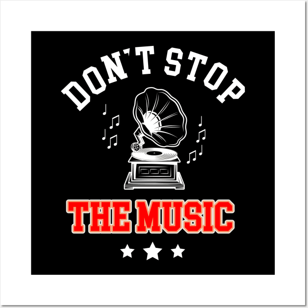 Don`t Stop The Music Shirt Wall Art by Dojaja